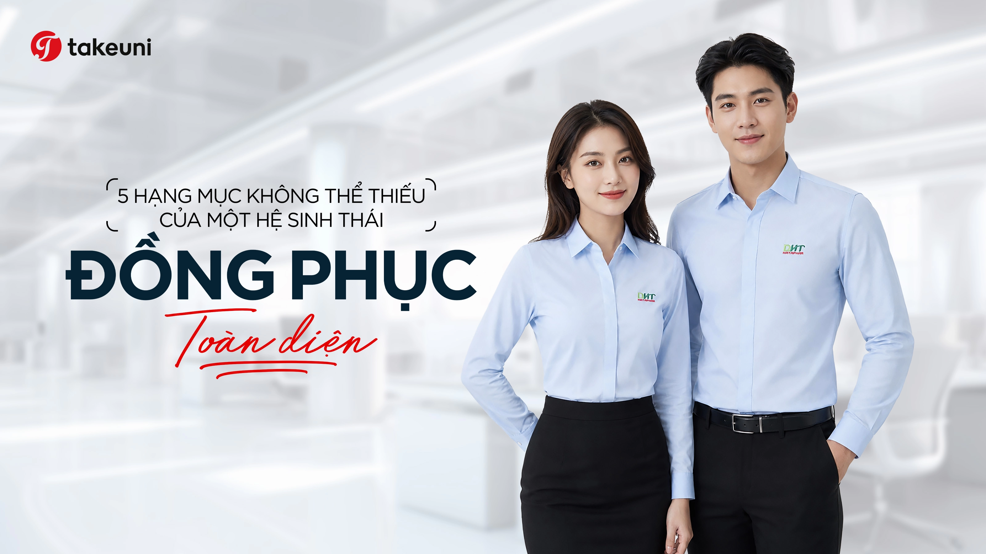 5 hạng mục không thể thiếu của một hệ sinh thái đồng phục doanh nghiệp toàn diện TakeUni