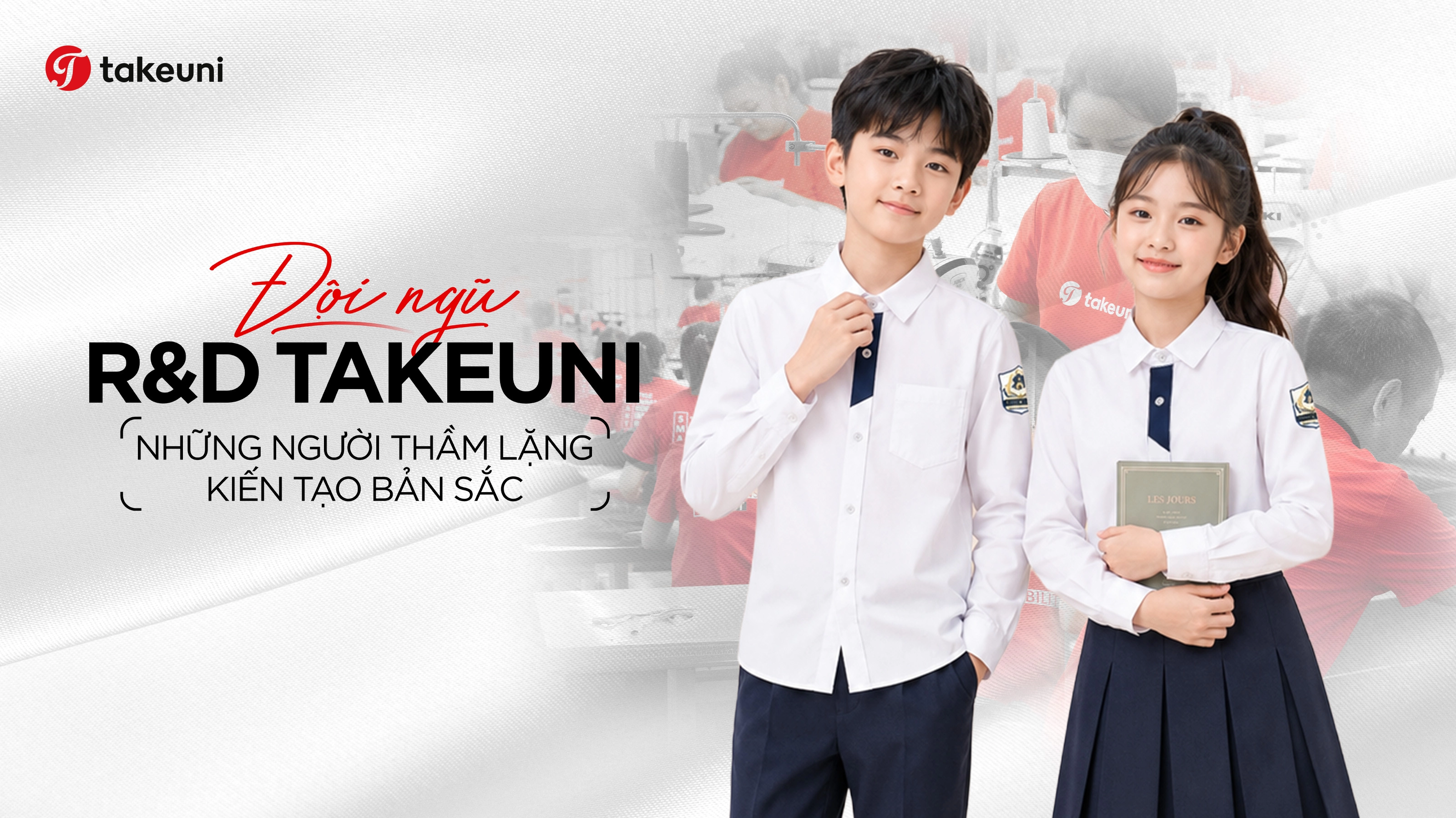 Đội ngũ R&D TakeUni thiết kế đồng phục học sinh độc bản kiến tạo bản sắc